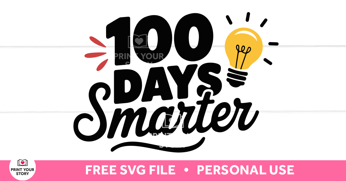 Free 100 Days Smarter SVG for Kids’ Custom Shirts!